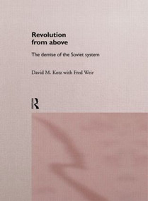 Revolution From Above (The Demise of the Soviet System) by David Kotz, Fred Weir, 9780415143172