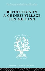 Revolution in a Chinese Village (Ten Mile Inn) by David Crook, Isabel Crook, 9780415605472