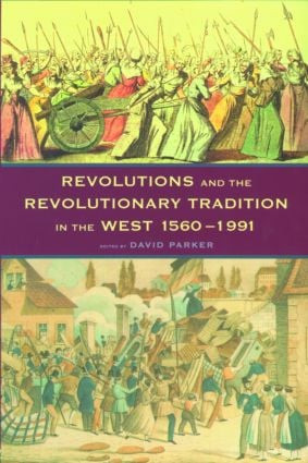 Revolutions and the Revolutionary Tradition (In the West 1560-1991) by David Parker, 9780415172950