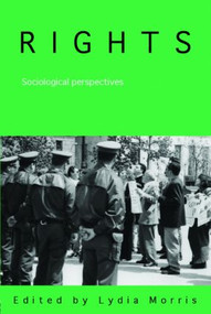Rights (Sociological Perspectives) - 9780415355223 by Lydia Morris, 9780415355223