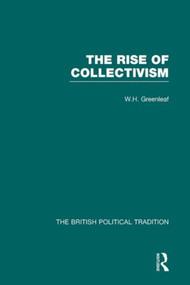 Rise Collectivism Vol 1 - 9780415488631 by William Howard Greenleaf, 9780415488631