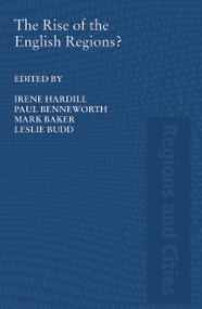 The Rise of the English Regions? by Irene Hardill, Paul Benneworth, Mark Baker, Leslie Budd, 9780415654081