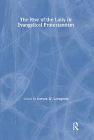 The Rise of the Laity in Evangelical Protestantism - 9780415271936 by Deryck Lovegrove, 9780415271936