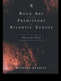 Rock Art and the Prehistory of Atlantic Europe (Signing the Land) - 9780415165365 by Mr Richard Bradley, Richard Bradley, 9780415165365