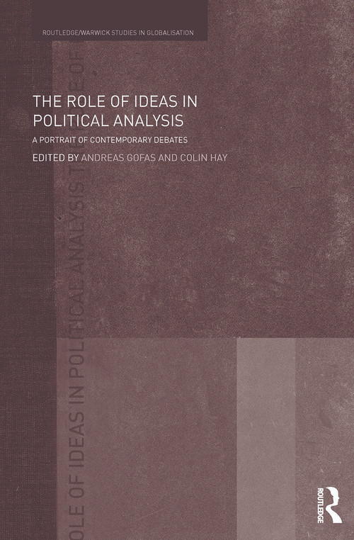 The Role of Ideas in Political Analysis (A Portrait of Contemporary Debates) - 9780415662406 by Andreas Gofas, Colin Hay, 9780415662406