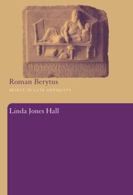 Roman Berytus (Beirut in Late Antiquity) - 9780415486798 by Linda Jones Hall, 9780415486798