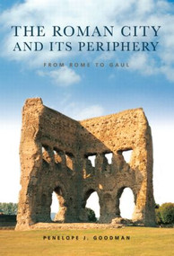 The Roman City and its Periphery (From Rome to Gaul) - 9780415518444 by Penelope Goodman, 9780415518444