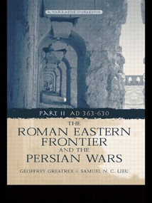 The Roman Eastern Frontier and the Persian Wars AD 363-628 - 9780415465304 by Geoffrey Greatrex, Samuel N. C. Lieu, 9780415465304
