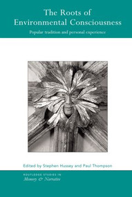 The Roots of Environmental Consciousness (Popular Tradition and Personal Experience) - 9780415543996 by Stephen Hussey, Paul Thompson, 9780415543996