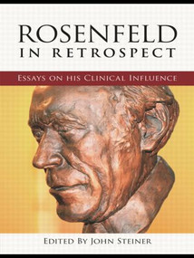 Rosenfeld in Retrospect (Essays on his Clinical Influence) - 9780415461153 by John Steiner, 9780415461153