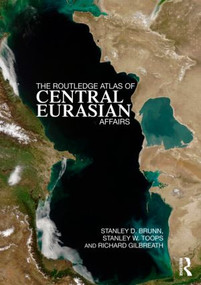 The Routledge Atlas of Central Eurasian Affairs - 9780415497527 by Stanley D. Brunn, Stanley W. Toops, Richard Gilbreath, 9780415497527