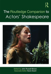 The Routledge Companion to Actors' Shakespeare by John Russell Brown, 9780415483018