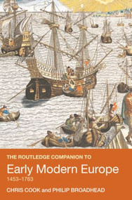 The Routledge Companion to Early Modern Europe, 1453-1763 - 9780415409582 by Chris Cook, Philip Broadhead, 9780415409582