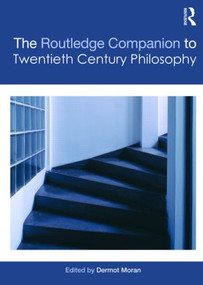 The Routledge Companion to Twentieth Century Philosophy by Dermot Moran, 9780415429580
