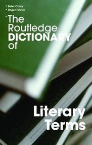 The Routledge Dictionary of Literary Terms - 9780415340175 by Peter Childs, Roger Fowler, 9780415340175