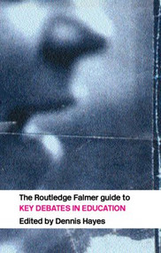 The RoutledgeFalmer Guide to Key Debates in Education - 9780415332446 by Dennis Hayes, 9780415332446