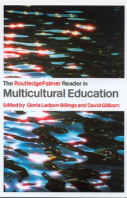 The RoutledgeFalmer Reader in Multicultural Education (Critical Perspectives on Race, Racism and Education) by David Gillborn, Gloria Ladson-Billings, 9780415336635
