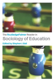 The RoutledgeFalmer Reader in Sociology of Education by Stephen Ball, 9780415327763