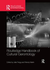 Routledge Handbook of Cultural Gerontology by Julia Twigg, Wendy Martin, 9780367866631