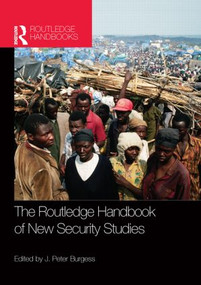 The Routledge Handbook of New Security Studies by J. Peter Burgess, 9780415539333