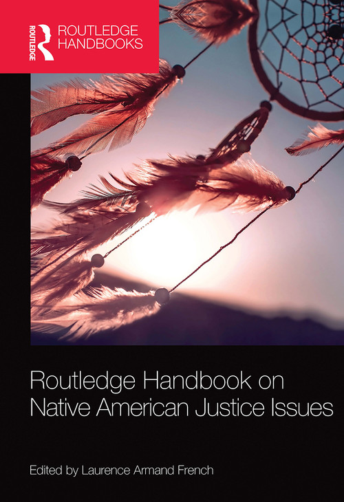 Routledge Handbook on Native American Justice Issues by Laurence Armand French, 9780367530938