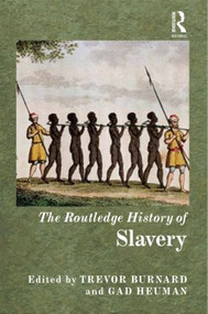 The Routledge History of Slavery by Gad Heuman, Trevor Burnard, 9780415520836