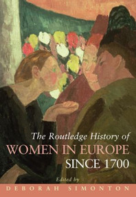 The Routledge History of Women in Europe since 1700 by Deborah Simonton, 9780415438131
