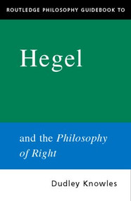 Routledge Philosophy GuideBook to Hegel and the Philosophy of Right - 9780415165785 by Dudley Knowles, 9780415165785