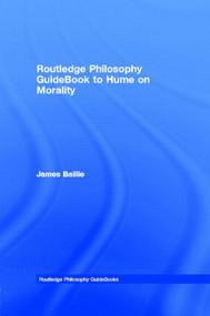 Routledge Philosophy GuideBook to Hume on Morality - 9780415180498 by James Baillie, 9780415180498