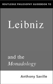 Routledge Philosophy GuideBook to Leibniz and the Monadology - 9780415171144 by Anthony Savile, 9780415171144