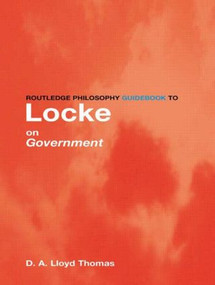 Routledge Philosophy GuideBook to Locke on Government by David Lloyd Thomas, 9780415095334