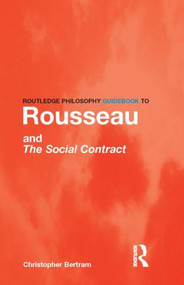 Routledge Philosophy GuideBook to Rousseau and the Social Contract - 9780415201995 by Christopher Bertram, 9780415201995