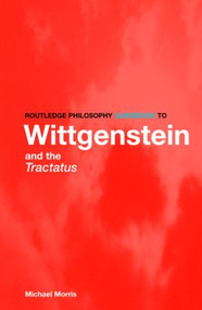 Routledge Philosophy GuideBook to Wittgenstein and the Tractatus - 9780415357227 by Michael Morris, 9780415357227