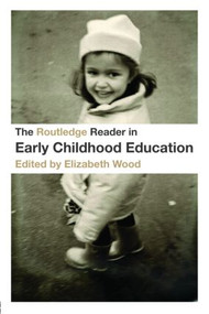 The Routledge Reader in Early Childhood Education by Elizabeth Wood, 9780415451529