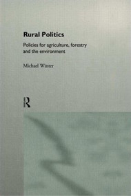 Rural Politics (Policies for Agriculture, Forestry and the Environment) by Michael Winter, 9780415081764