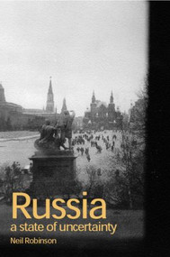 Russia (A State of Uncertainty) - 9780415271134 by Neil Robinson, 9780415271134