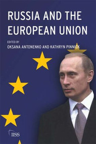 Russia and the European Union (Prospects for a New Relationship) by Oksana Antonenko, Kathryn Pinnick, 9780415553902