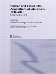 Russian and Soviet Film Adaptations of Literature, 1900-2001 (Screening the Word) - 9780415546126 by Stephen Hutchings, Anat Vernitskaia, 9780415546126