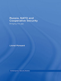 Russia, NATO and Cooperative Security (Bridging the Gap) by Lionel Ponsard, 9780415654128