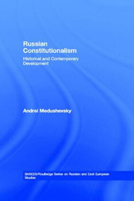 Russian Constitutionalism (Historical and Contemporary Development) - 9780415545723 by Andrei Medushevsky, 9780415545723