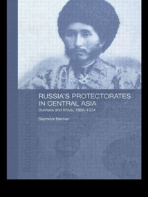 Russia's Protectorates in Central Asia (Bukhara and Khiva, 1865-1924) - 9780415546188 by Seymour Becker, 9780415546188