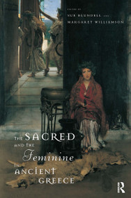 The Sacred and the Feminine in Ancient Greece - 9780415126632 by Sue Blundell, Margaret Williamson, Margaret Williamson**Nfa***, 9780415126632