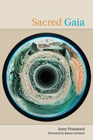 Sacred Gaia (Holistic Theology and Earth System Science) - 9780415188340 by Anne Primavesi, 9780415188340