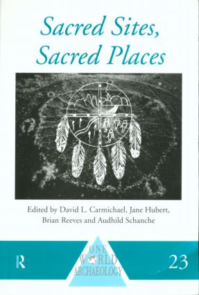 Sacred Sites, Sacred Places by David L. Carmichael, Jane Hubert, Brian Reeves, Audhild Schanche, 9780415152266