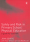 Safety and Risk in Primary School Physical Education by John Severs, 9780415268790