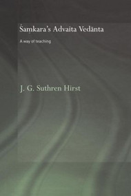 Samkara's Advaita Vedanta (A Way of Teaching) - 9780415406017 by Jacqueline G. Suthren Hirst, 9780415406017