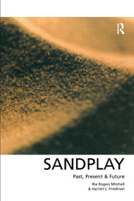 Sandplay (Past, Present and Future) by Harriet S. Friedman, Rie Rogers Mitchell, 9780415101370