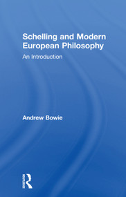 Schelling and Modern European Philosophy (An Introduction) - 9780415756358 by Andrew Bowie, 9780415756358