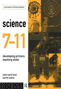 Science 7-11 (Developing Primary Teaching Skills) by Clive Carre, Carrie Ovens, 9780415105095