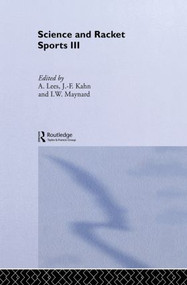 Science and Racket Sports III by Jean-Francois Kahn, Adrian Lees, Ian Maynard, 9780415511360